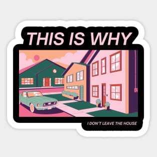 THIS. IS. WHY. Sticker